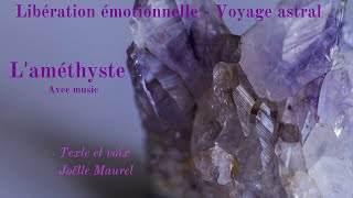 Voyage astral - Le pouvoir des pierres : l'améthyste avec musique et Joëlle maurel