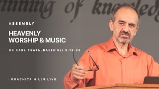 Heavenly Worship and Music - Dr Karl Tsatalbasidis | Assembly | Ouachita Hills Academy \u0026 College