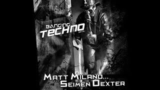 Banging Techno sets 065 - Matt Milano // Seimen Dexter