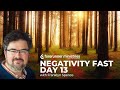 CTF Forerunner Ministries | NEGATIVITY FAST Day 13 | Rooting out Shame