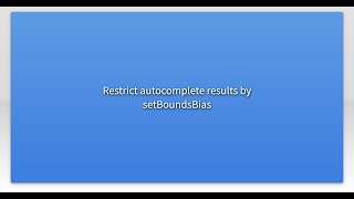 Restrict autocomplete results by setBoundsBias