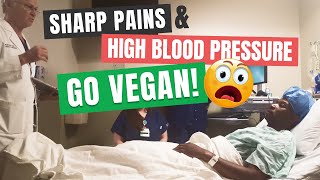 How Left Side Chest Pain, Sharp Stomach Pain, and High Blood Pressure made me Go VEGAN