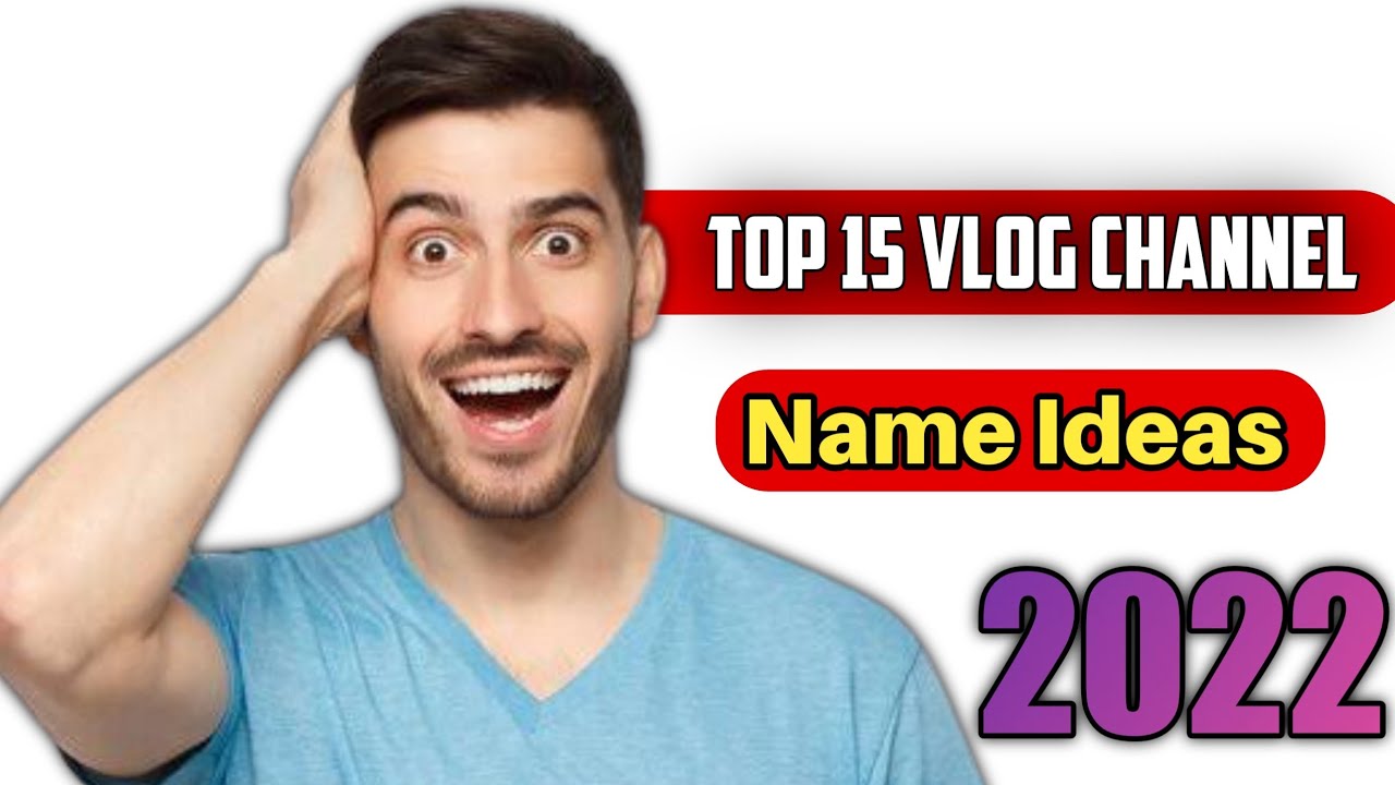 Top 15 Vlog Channel Name Ideas | Best Unique Channel Name Ideas | Vlog ...