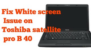 Fix the white screen on Toshiba Satellite | Laptop Screen Replacement | Step by Step In Hindi