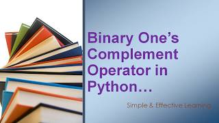 Bitwise One's Complement || Binary One's Complement in Python || Binary One's Complement operator