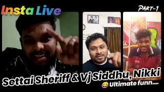 Settai Sheriff, Vj Siddhu, Ram & Nikki Ultimate 😂😂 fun // Insta Live - Part 1