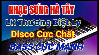 Nhạc sống Hà Tây 2025 Cực Chất | Lk Thương Biệt Ly Nhạc Sống Disco Hót Tiktok | Bass Cực Mạnh