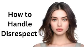 How to Handle Disrespect   Smart Ways to Deal with Rude People  \ @ True Inspired Action