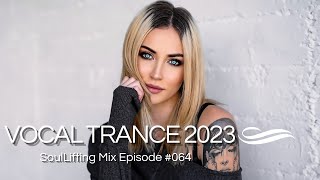 🎵 Awesome Uplifting Vocal Trance May 2023 Mix | SoulLifting Episode 064 ✅