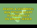 DevOps & SysAdmins: Run python script automatically on apache server (3 Solutions!!)