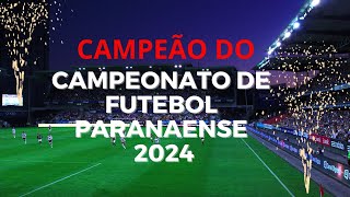 CAMPEÃO DO CAMPEONATO DE FUTEBOL PARANAENSE 2024