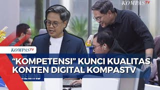 'Kompetensi' Sangat Penting untuk Menjaga Kualitas Konten Digital KompasTV!