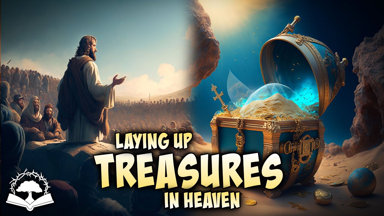 Laying Up Treasures In Heaven Matthew 6 19 34 Matthew Series Pt 22