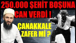 ÇANAKKALE SAVAŞINDA CANINI VERENLER BOŞUNA MI ŞEHİT OLDU !!! Hüseyin ÇEVİK