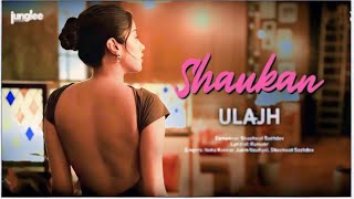 ULAJH - Shaukan Song Out ( Teaser ) | Janvi Kapoor, Gulshan | Neha Kakkar | jubin Nautiyal | Shaukan