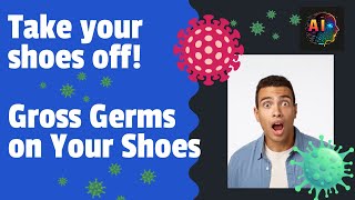 Gross Germs and Bacteria on Your Shoes: Why You Should Take Them Off Before Entering Your Home!