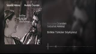 Sabahat Akkiraz \u0026 Mustafa Özarslan - Kirpiklerin Ok Eyle  [ 2014 Akkiraz Müzik ]