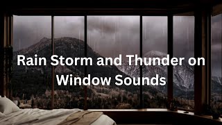 Rain Storm and Thunder on Window Sounds for Sleeping, PTSD, Insomnia