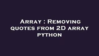 Array : Removing quotes from 2D array python