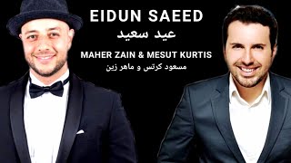 EIDUN SAEED عيد سعيد (LYRICS) - Maher Zain ماهر زين & Mesut Kurtis مسعود كرتس Arabic English