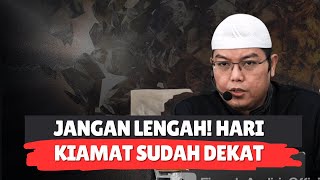 JANGAN LENGAH! HARI KIAMAT SUDAH DEKAT - Ustadz Dr. Firanda Andirja, M.A