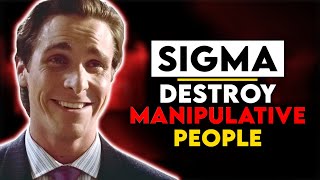 8 WAYS Sigma Males Destroy MANIPULATIVE PEOPLE