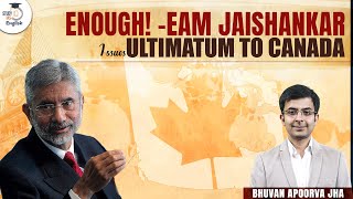 Enough! - EAM Jaishankar Issues Ultimatum to Canada | Bhuvan A. Jha | StudyIQ IAS English