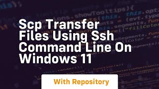 scp transfer files using ssh command line on windows 11