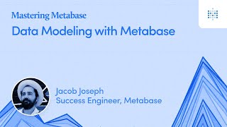 Data Modeling with Metabase | Webinar recording