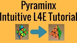 Pyraminx Intuitive L4E Tutorial + Tips