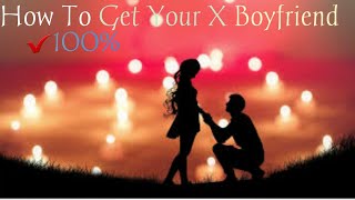 How To Get Your X Boyfriend Back