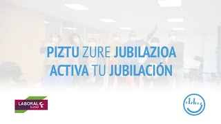 PIZTU ZURE JUBILAZIOA | ACTIVA TU JUBILACIÓN | LABORAL KUTXA | BIZIPOZ NOVIEMBRE 2020 - 2