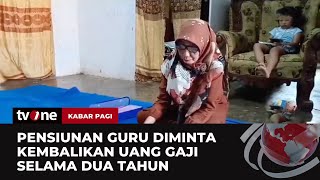 Kisah Pilu Seorang Pensiunan Guru Ditagih Kelebihan Gaji | Kabar Pagi tvOne