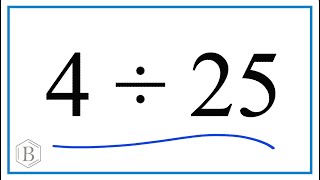 4 Divided by 25 (4 ÷ 25) Using Long Division – Step-by-Step Tutorial