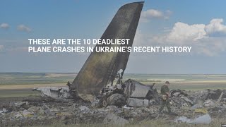 These are the 10 deadliest plane crashes in Ukraine’s recent history