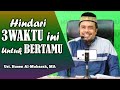 Hindari 3 Waktu Ini Untuk Bertamu || Ust. Husen Al-Mubarak, MA