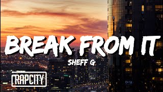 Sheff G - Break From It (Lyrics)