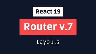 Tutorial React Router v.7 (framework mode): Layouts