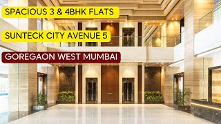 Sunteck City Avenue 5 at Goregaon West Mumbai, Luxurious 3 \u0026 4 BHK Flats.