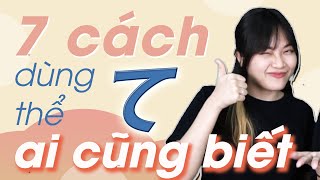 7 CÁCH SỬ DỤNG THỂ TE CƠ BẢN KHÔNG THỂ BỎ QUA TRONG GIAO TIẾP TIẾNG NHẬT