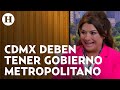 El Edomex y la CDMX deben tener un gobierno metropolitano: Clara Brugada