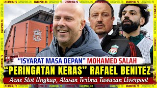 🚨 "PERINGATAN KERAS" Rafael Benitez Kepada Arne Slot 🎯 "ISYARAT" Mohamed Salah 🔴 Berita Liverpool