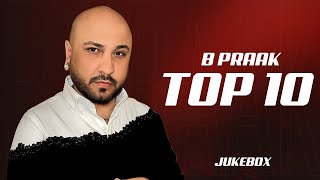 Top 10 Hits of B Praak (Video Jukebox) | Latest Punjabi Songs 2024 | New Punjabi Songs 2024