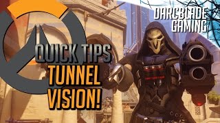 Overwatch Quick Tips : Tunnel Vision