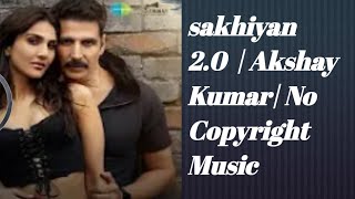 Lyrics Sakhiyan 2.0 | Akshay Kumar Video Bell Bottom Songs 2021 | Maninder Buttar | Free Music