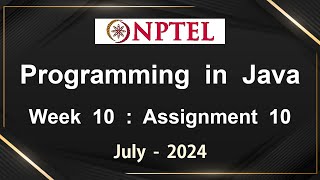 NPTEL Programming In Java Week 10 Assignment 10 Answers Solution Quiz | 2024 July