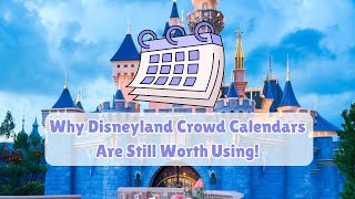 Why Disneyland Crowd Calendars Still Matter for Your Next Trip!