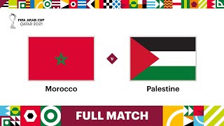 Morocco v Palestine | FIFA Arab Cup Qatar 2021 | Full Match