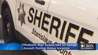 Modesto Man, 40, Suspected Of Sexual Assault During Home Invasion