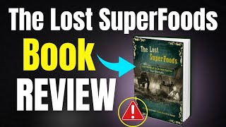 The Lost SuperFoods Review: Is It Worth? Everything You Need to Know About The Lost SuperFoods Book